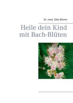 Paperback Heile dein Kind mit Bach-Blüten [German] Book