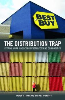 Hardcover The Distribution Trap: Keeping Your Innovations from Becoming Commodities Book