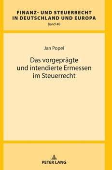 Das Vorgepraegte Und Intendierte Ermessen Im Steuerrecht