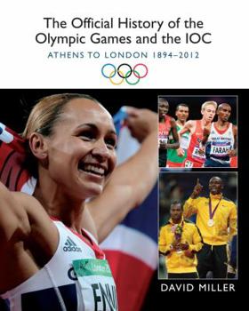 Hardcover The Official History of the Olympic Games and the Ioc: Athens to London 1894-2012 Book