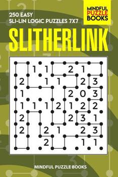 Paperback Slitherlink: 250 Easy Sli-Lin Logic Puzzles 7x7 Book