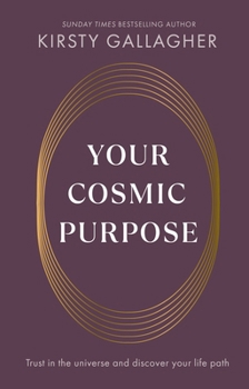 Hardcover Your Cosmic Purpose: Trust in the Universe and Discover Your Life Path Book