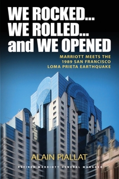 We Rocked... We Rolled... and We Opened : Marriott Meets the 1989 San Francisco Loma Prieta Earthquake