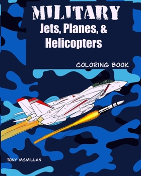 Paperback Military Jets, Planes, & Helicopters: Coloring Book