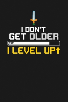 Paperback I Don't Get Older I Level Up: Notebook: Funny Blank Lined Journal Book