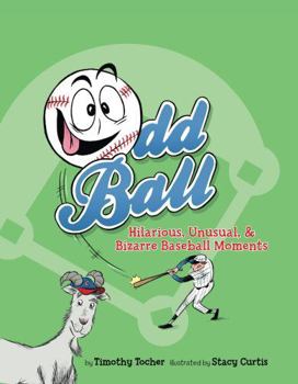 Paperback Odd Ball: Hilarious, Unusual, & Bizarre Baseball Moments Book