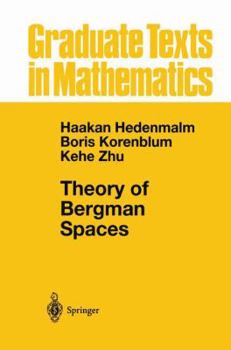 Theory of Bergman Spaces - Book #199 of the Graduate Texts in Mathematics