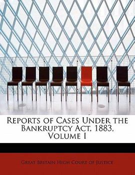 Reports of Cases under the Bankruptcy Act 1883