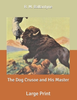 The Dog Crusoe and His Master: Large Print