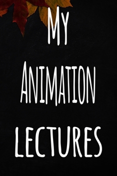 Paperback My Animation Lectures: The perfect gift for the student in your life - unique record keeper! Book