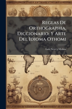 Paperback Reglas De Orthographia, Diccionario, Y Arte Del Idioma Othomi Book