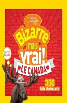 Paperback National Geographic Kids: Bizarre Mais Vrai! Le Canada [French] Book