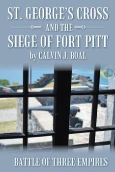 Paperback St. George's Cross and the Siege of Fort Pitt: Battle of Three Empires Book