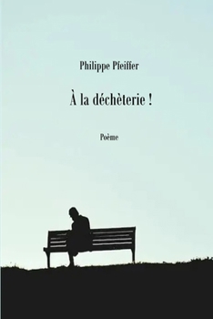 À la déchèterie !: Poème (French Edition)