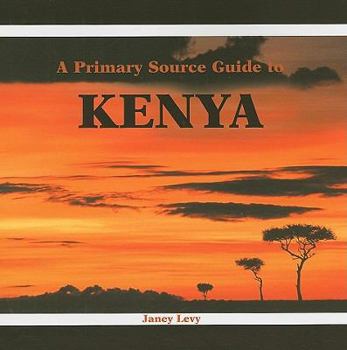 A Primary Source Guide to Kenya (Countries of the World)