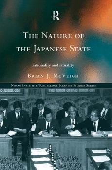 Hardcover The Nature of the Japanese State: Rationality and Rituality Book