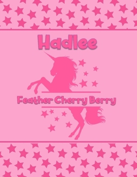 Paperback Hadlee Feather Cherry Berry: Personalized Draw & Write Book with Her Unicorn Name - Word/Vocabulary List Included for Story Writing Book