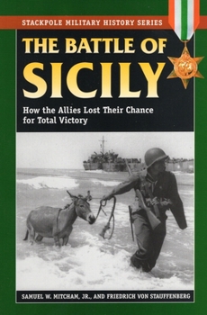 Paperback The Battle of Sicily: How the Allies Lost Their Chance for Total Victory Book