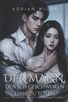 Der Mann, den ich geschworen habe zu töten: Der Einzige, der meinen Fluch aufhalten kann (Dark Romance von Adrian Wilde)