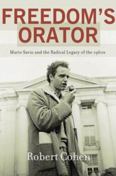 Freedom's Orator: Mario Savio and the Radical Legacy of the 1960s