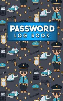 Paperback Password Log Book: Internet Password Book, Password Log Books, Password Book Organizer, Username And Password Book, Cute Police Cover Book