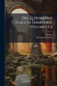 Des Q. Horatius Flaccus Sermonen, Volumes 1-2...