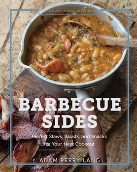Hardcover The Artisanal Kitchen: Barbecue Sides: Perfect Slaws, Salads, and Snacks for Your Next Cookout Book