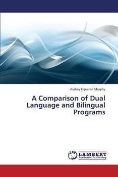 Paperback A Comparison of Dual Language and Bilingual Programs Book