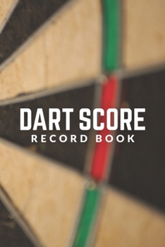 Paperback Dart Score Record Book: Customized Darts Cricket and 301 & 501 Games Dart Score Sheet All in One Logbook; Essential Score Keeper Record Book F Book