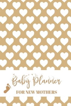 Baby Planners For New Mothers: Newborn Baby Record Book - Daily Childcare Journal - Health Record Notebook -  Sleep Schedule Log - Meal Tracker