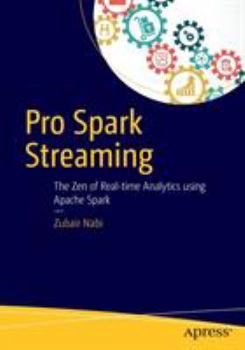 Paperback Pro Spark Streaming: The Zen of Real-Time Analytics Using Apache Spark Book