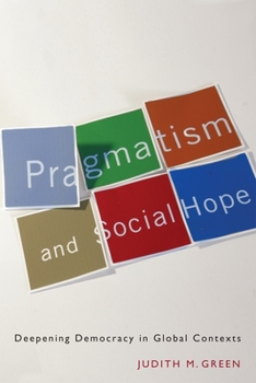 Hardcover Pragmatism and Social Hope: Deepening Democracy in Global Contexts Book