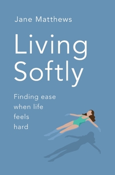 Paperback Living Softly: Finding ease when life feels hard Book