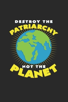 Paperback Destroy the patriarchy not the planet: 6x9 Feminism - lined - ruled paper - notebook - notes Book