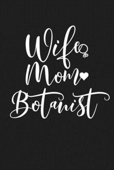 Paperback Wife Mom Botanist: Mom Journal, Diary, Notebook or Gift for Mother Book