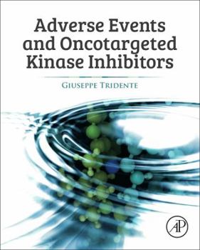 Hardcover Adverse Events and Oncotargeted Kinase Inhibitors Book
