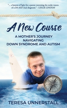 Paperback A New Course: A Mother's Journey Navigating Down Syndrome and Autism Book