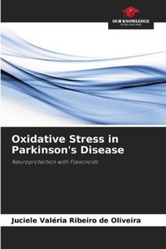 Oxidative Stress in Parkinson's Disease: Neuroprotection with Flavonoids