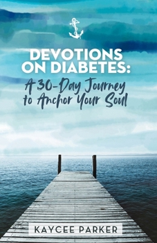 Paperback Devotions on Diabetes: A 30-Day Journey to Anchor Your Soul Book