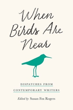 Paperback When Birds Are Near: Dispatches from Contemporary Writers Book