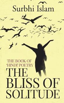 The Bliss of Solitude: The book of ‘Hindi' poetry
