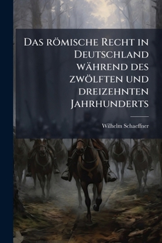 Paperback Das römische Recht in Deutschland während des zwölften und dreizehnten Jahrhunderts [German] Book