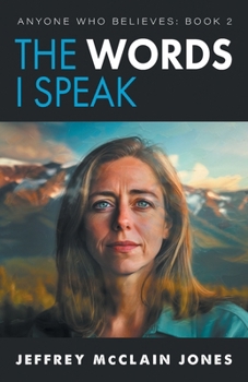 The Words I Speak - Book #2 of the Anyone Who Believes