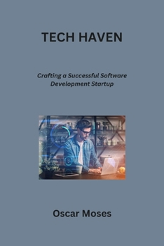 Paperback Tech Haven: Crafting a Successful Software Development Startup Book