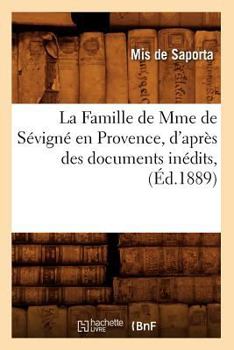 Paperback La Famille de Mme de Sévigné En Provence, d'Après Des Documents Inédits, (Éd.1889) [French] Book