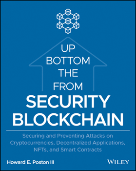 Paperback Blockchain Security from the Bottom Up: Securing and Preventing Attacks on Cryptocurrencies, Decentralized Applications, Nfts, and Smart Contracts Book