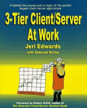 Paperback Three-Tier Client/Server at Work: 10 of the World's Most Demanding Mission Critical Applications Book