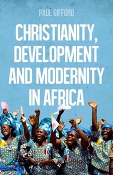 Paperback Christianity, Development and Modernity in Africa Book