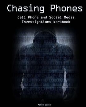 Paperback Chasing Phones: Cell Phone and Social Media Investigations Workbook Book
