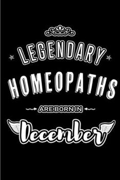 Legendary Homeopaths are born in December: Blank Lined profession Journal Notebooks Diary as Appreciation, Birthday, Welcome, Farewell, Thank You, ... & friends. Alternative to B-day present Card